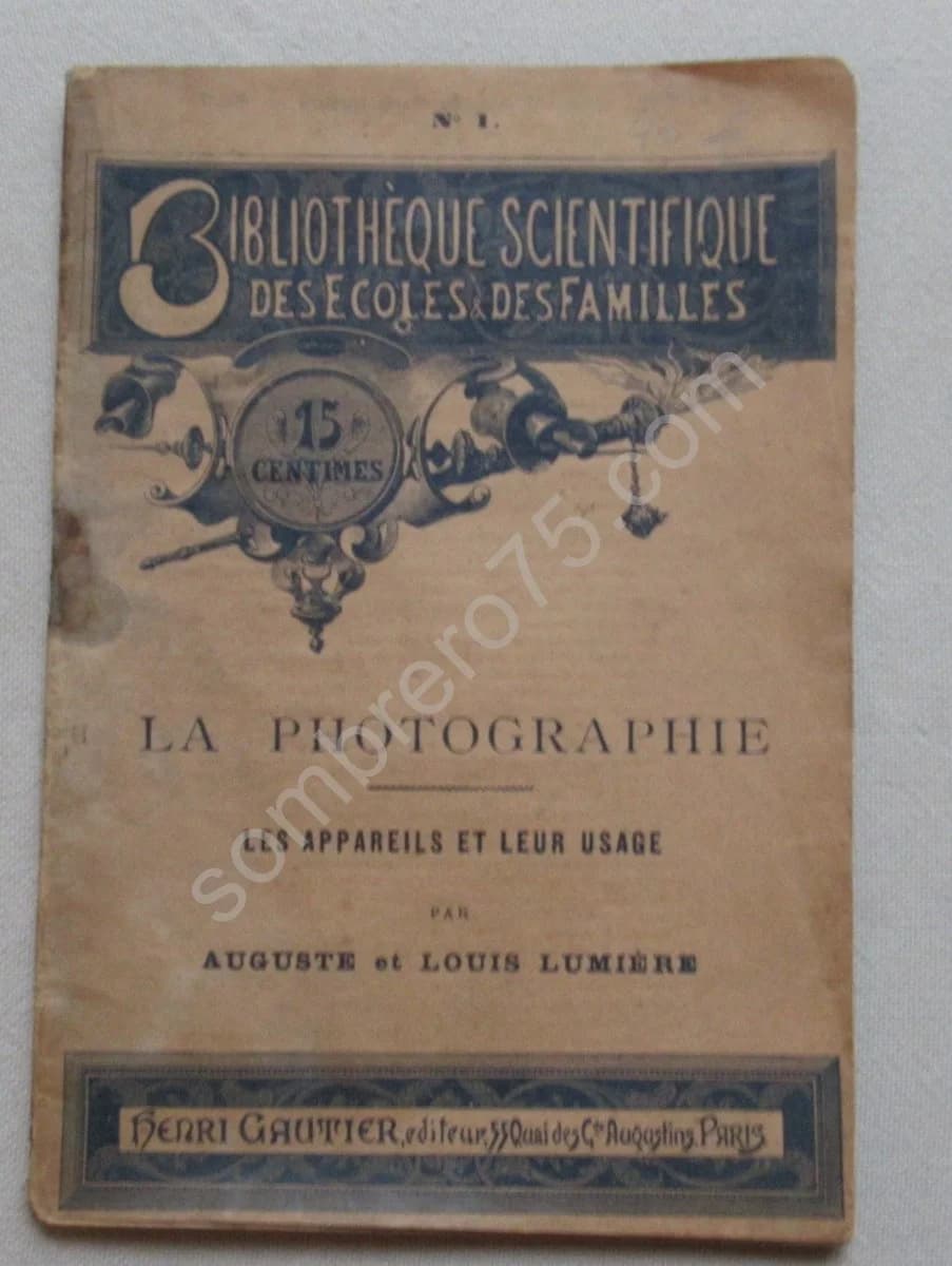 La Photographie - les appareils et leur usage. Auguste et Louis LUMIERE