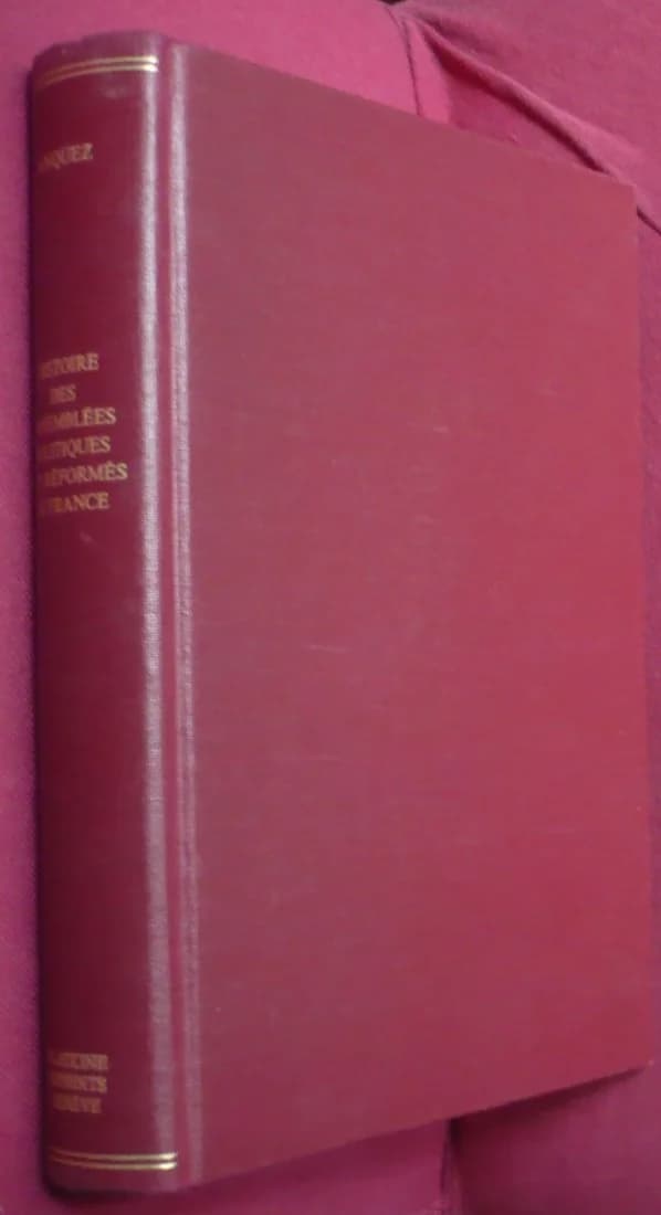 Histoire des Assemblées Politiques des Réformes de France, 1573-1622