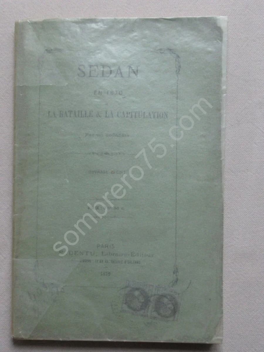 Sedan en 1870. La Bataille et la Capitulation par un Sedanais