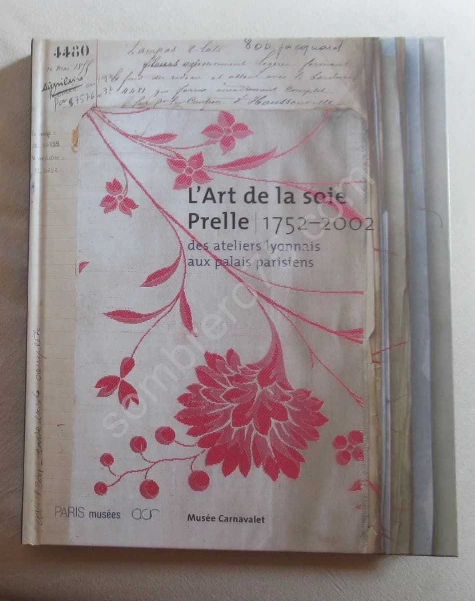 L'Art de la Soie Prelle 1752-2002 des Ateliers Lyonnais aux Palais Parisiens