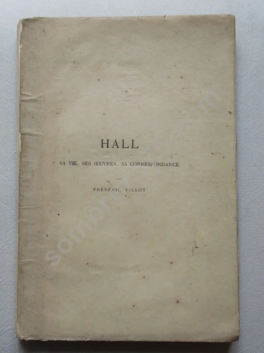 Hall - Sa vie, ses oeuvres, sa correspondance
