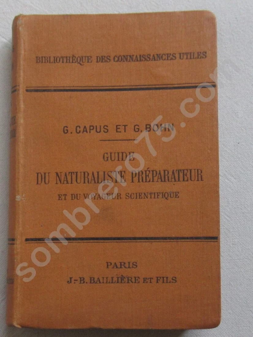 Guide du Naturaliste Préparateur. G. CAPUS 1903