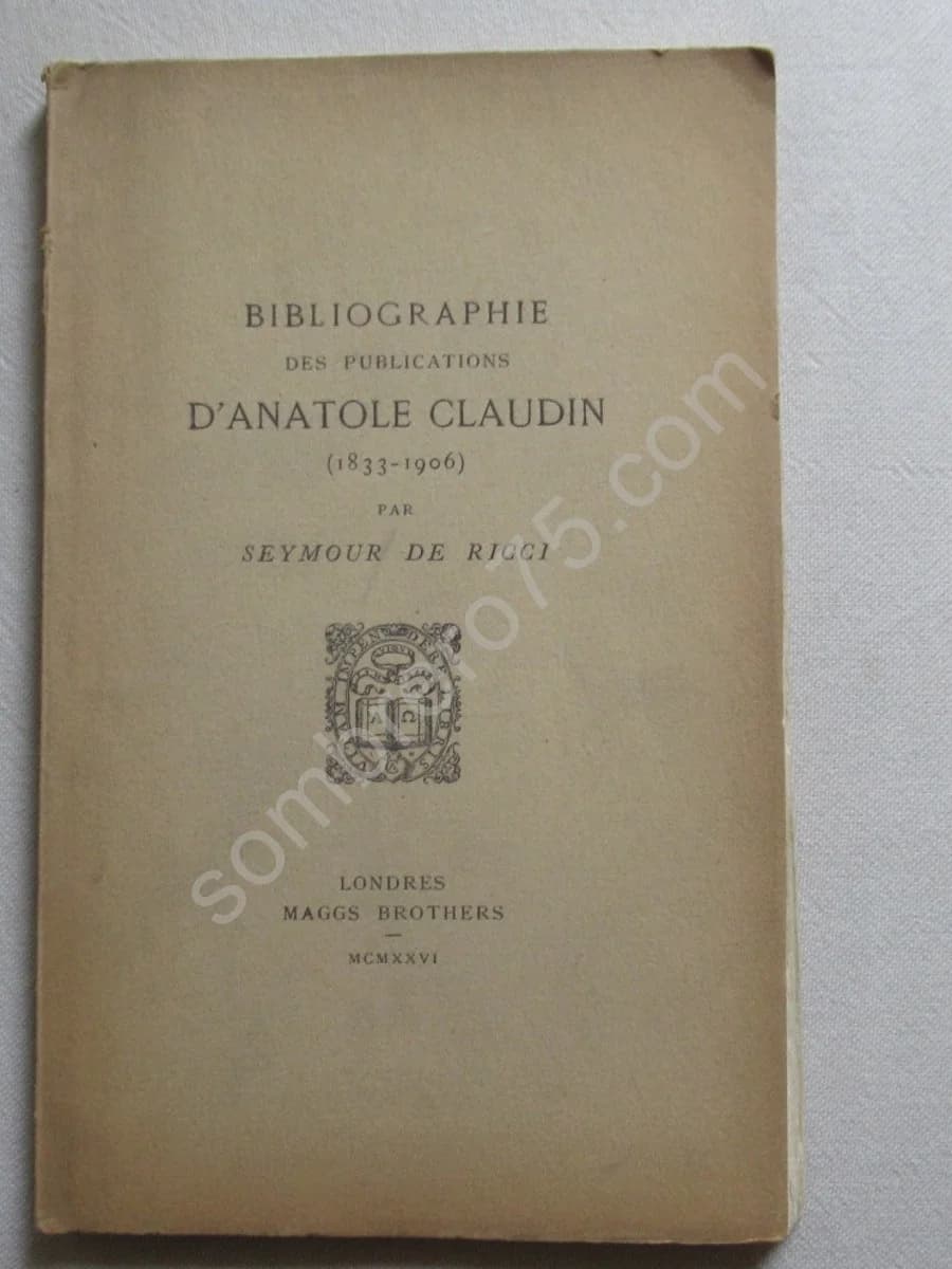 Bibliographie des Publications d'Anatole Claudin 1833-1906. Seymour de Ricci