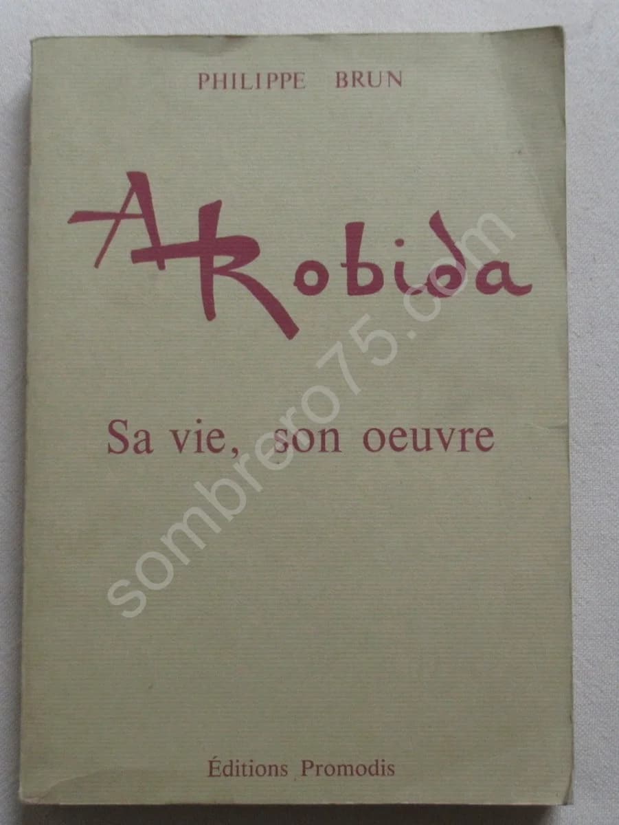 Albert ROBIDA (1848-1926). Sa Vie, son Oeuvre