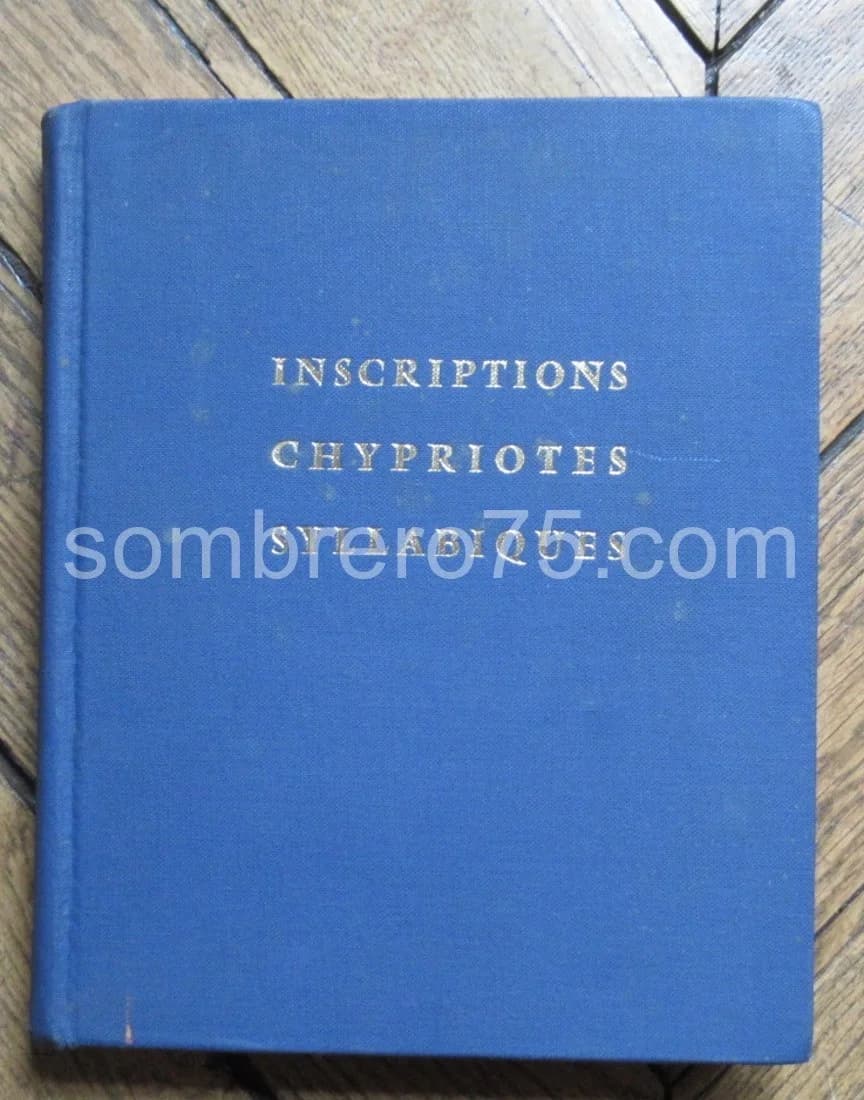Les Inscriptions Chypriotes Syllabiques. Recueil critique et commenté. Etudes 1. O. MASSON