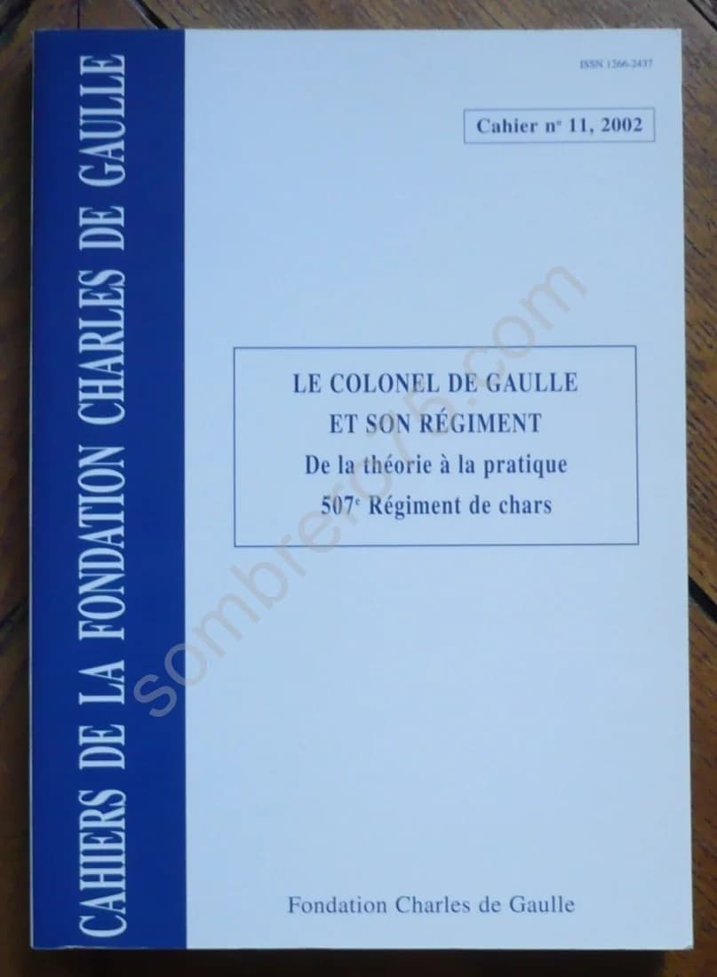 Le Colonel de Gaulle et son Régiment. 507e régiment de chars
