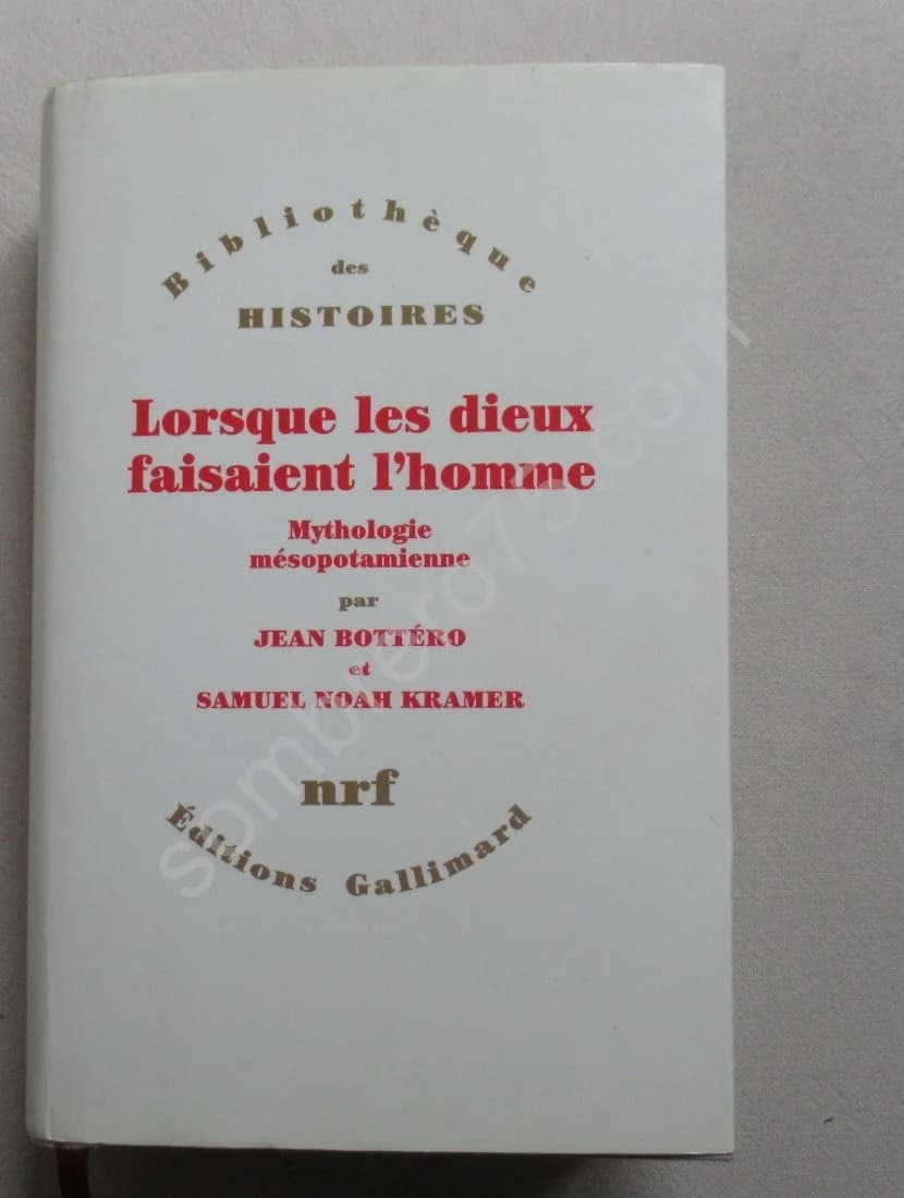 Lorsque les Dieux faisaient l'Homme. Mythologie mésopotamienne