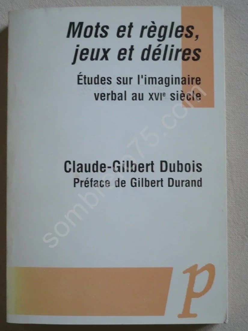 Mots et Règles, Jeux et Délires. Etudes sur l'Imaginaire Verbal au XVIe siècle