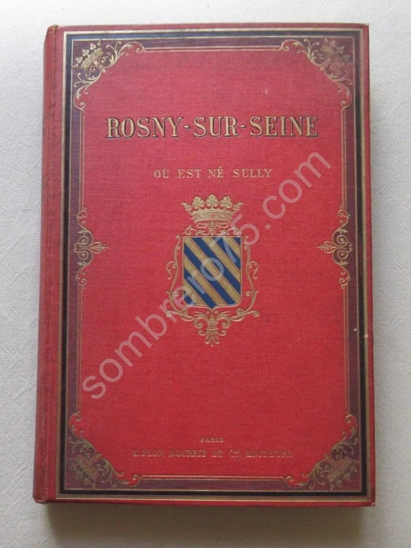 Rosny sur Seine où est né Sully. Notice Historique de 1889