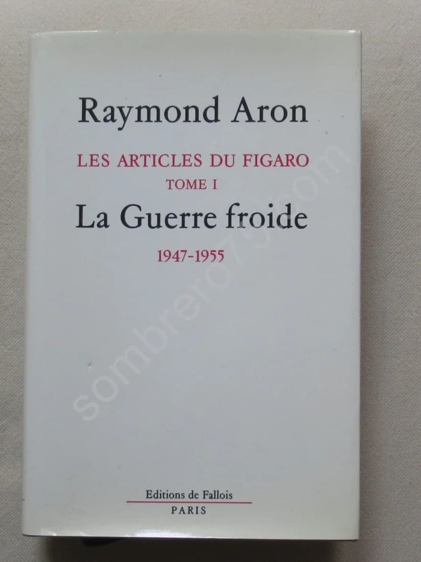 La Guerre Froide 1947-1955. Articles du Figaro Tome 1