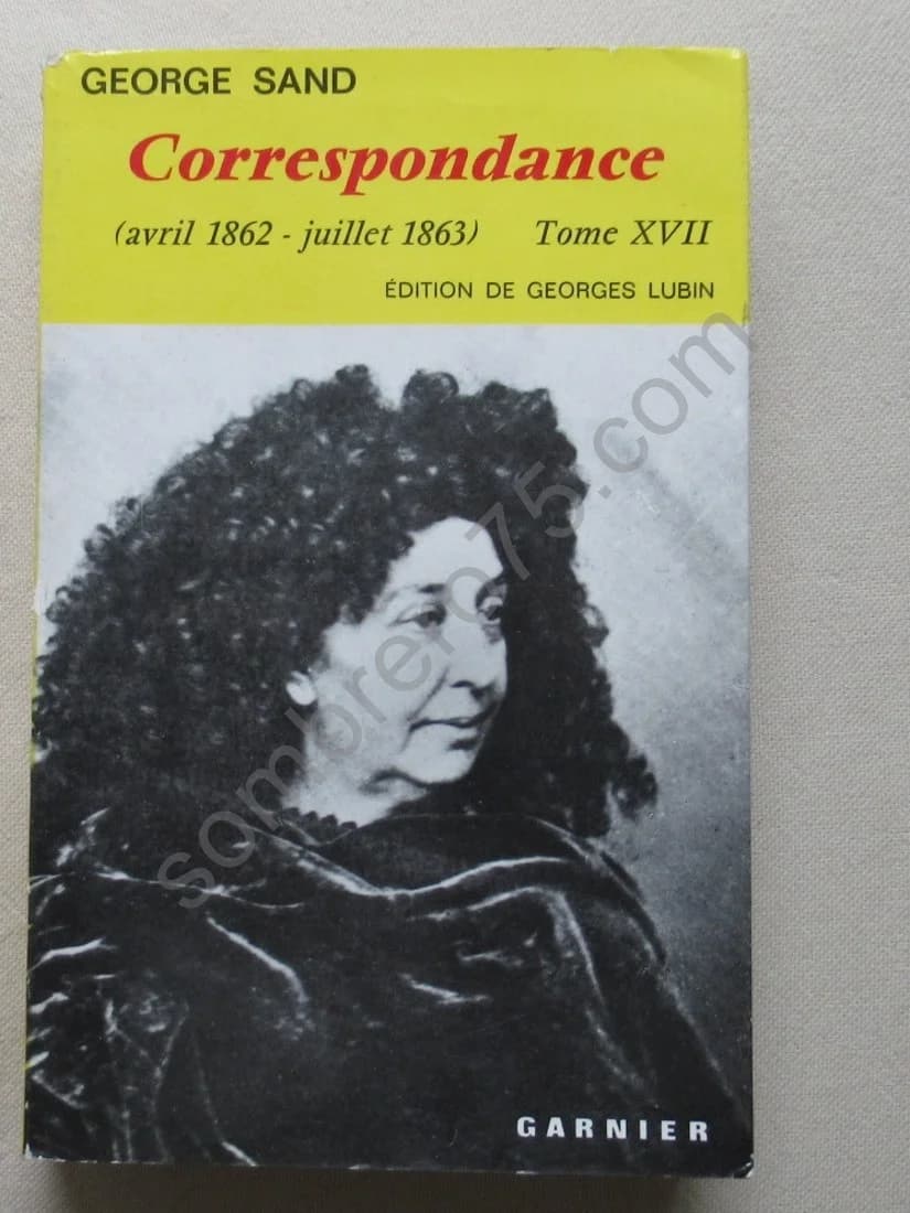 Correspondance Avril 1862-Juillet 1863. Tome XVII. Sand