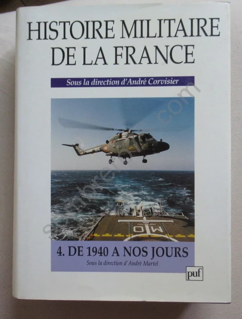 Histoire Militaire de la France. Vol. 4 de 1940 à nos jours
