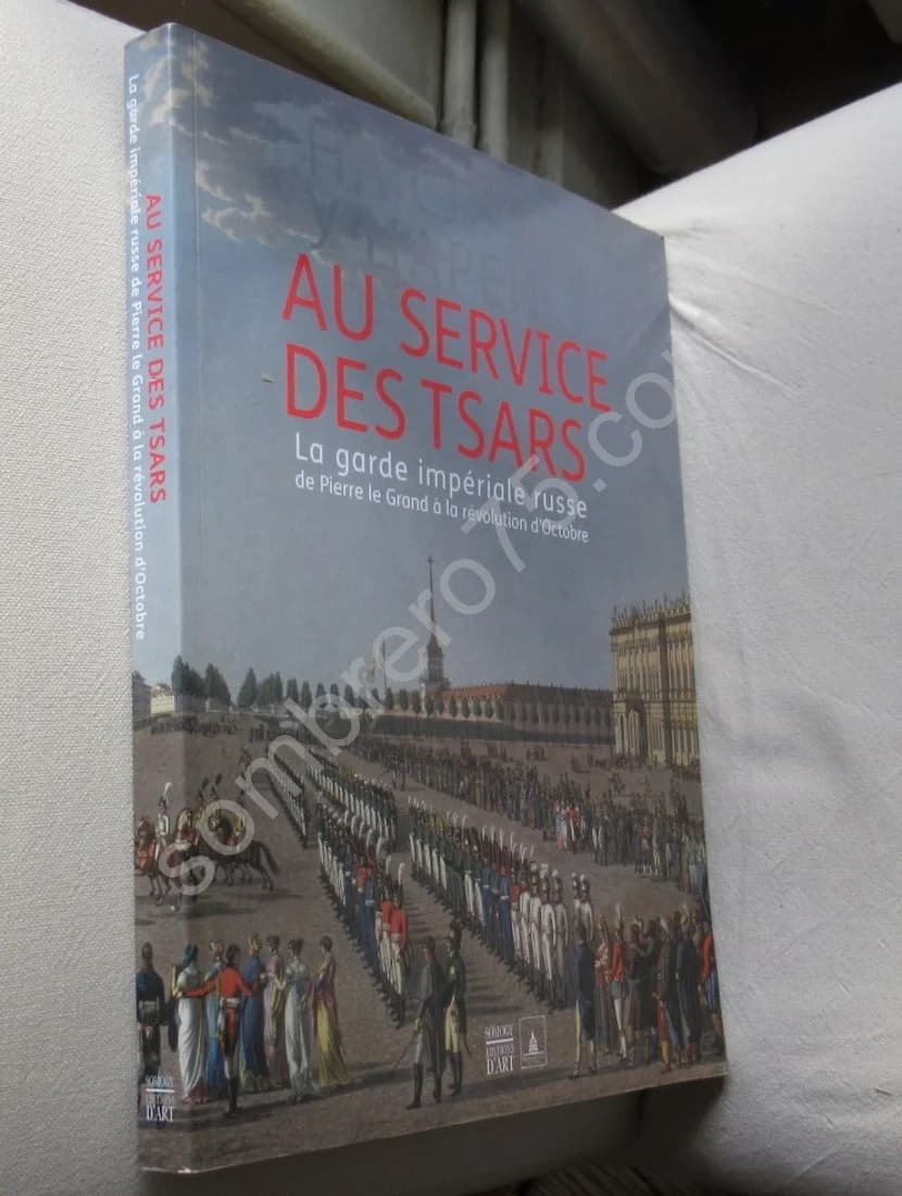 Au Service des Tsars. La garde impériale russe de Pierre le Grand à la Révolution d'Octobre - Image 2