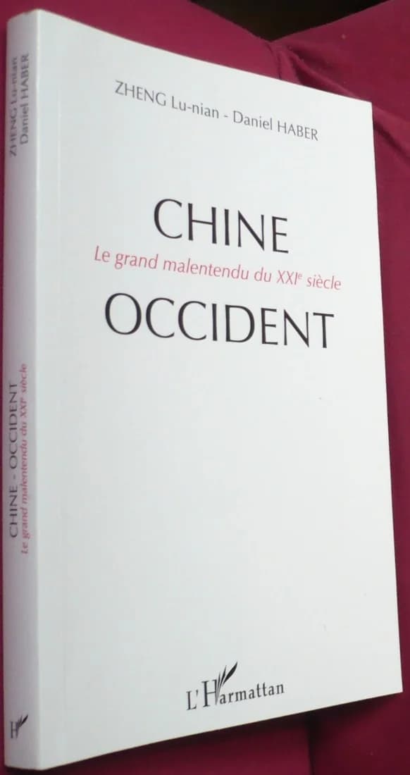 Chine - Occident le Grand Malentendu du XXIe Siècle Daniel Haber