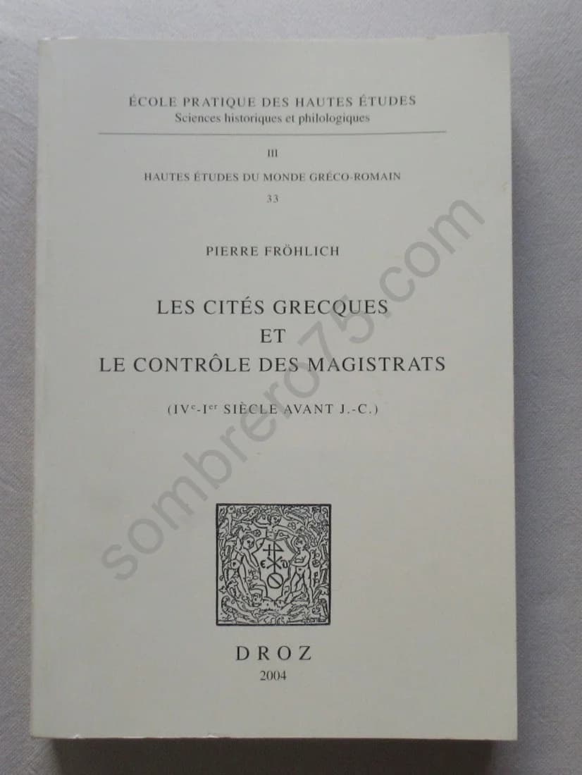 Les Cités Grecques et le Contrôle des Magistrats IVe-Ier Siècle avt JC