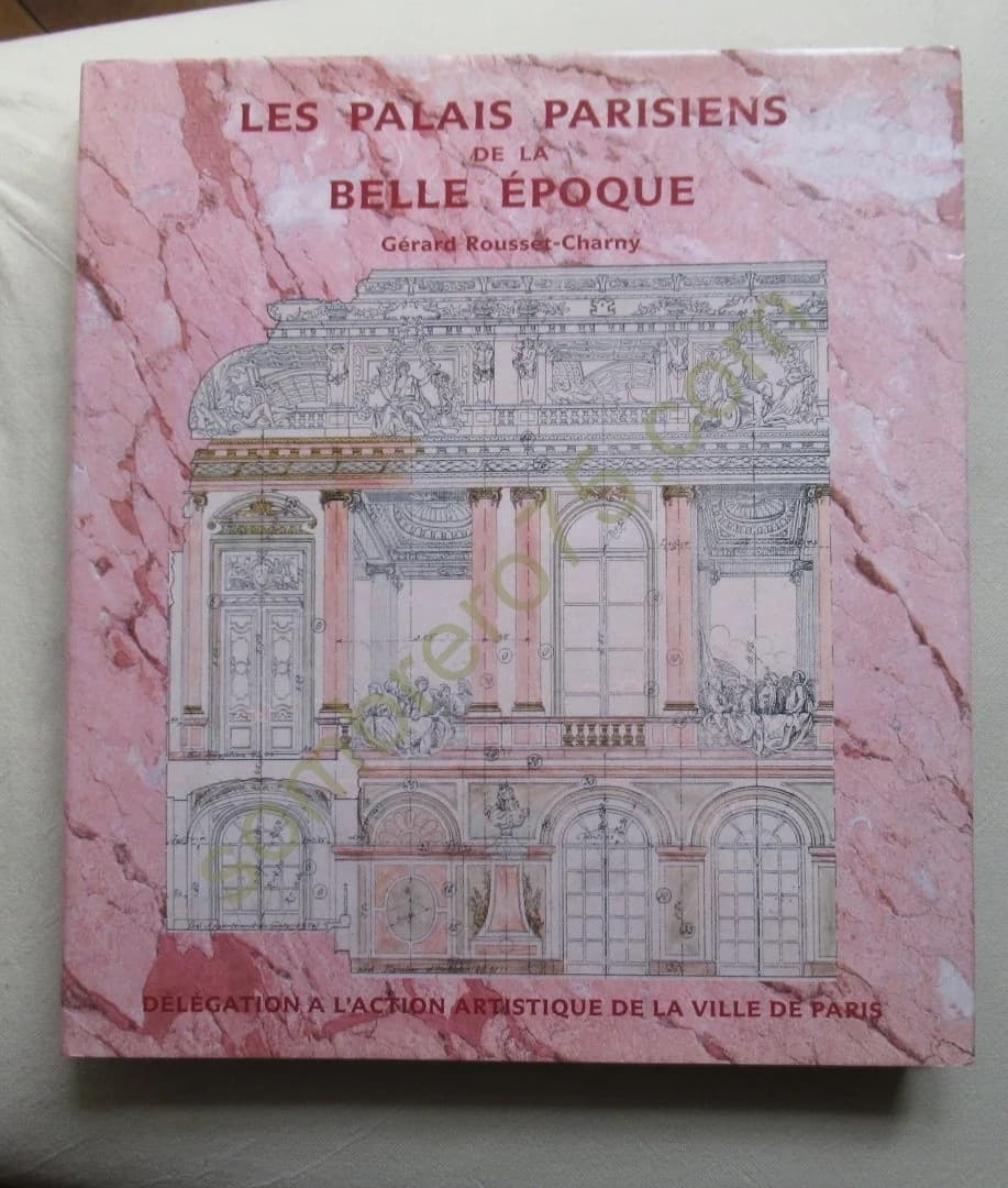 Les Palais Parisiens de la Belle Epoque. Gérard Rousset Charny