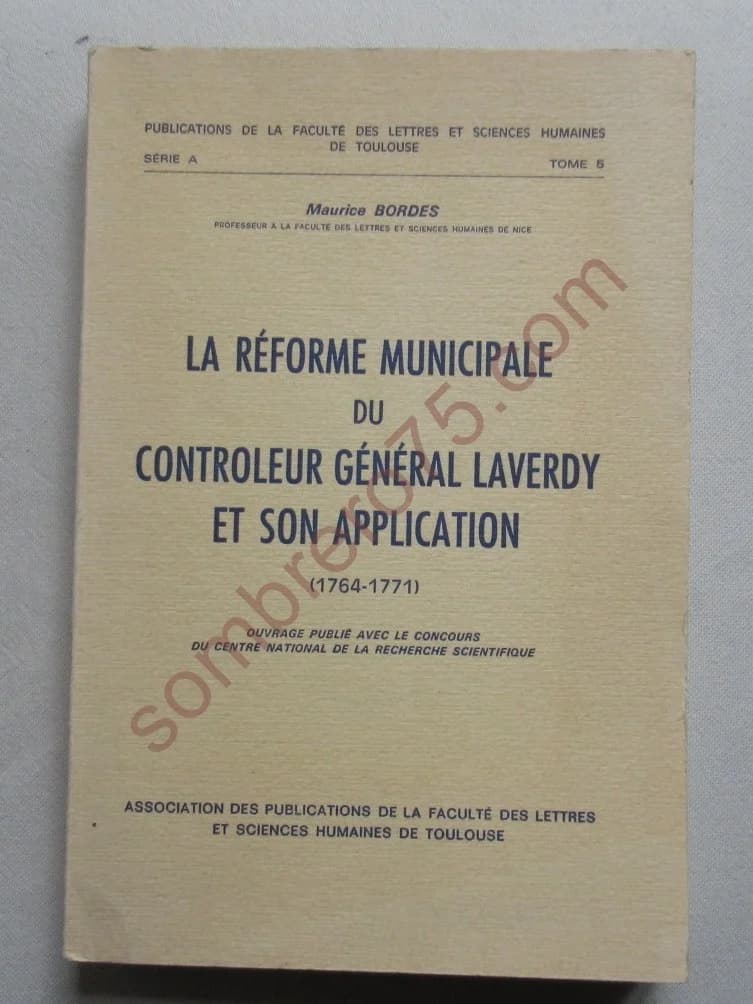 La Réforme Municipale du Contrôleur Général Laverdy et son Application. M Bordes