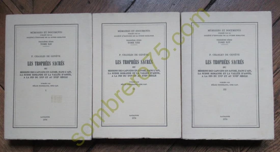 Les Trophées Sacrés ou Missions des Capucins en Savoie - 3 Tomes