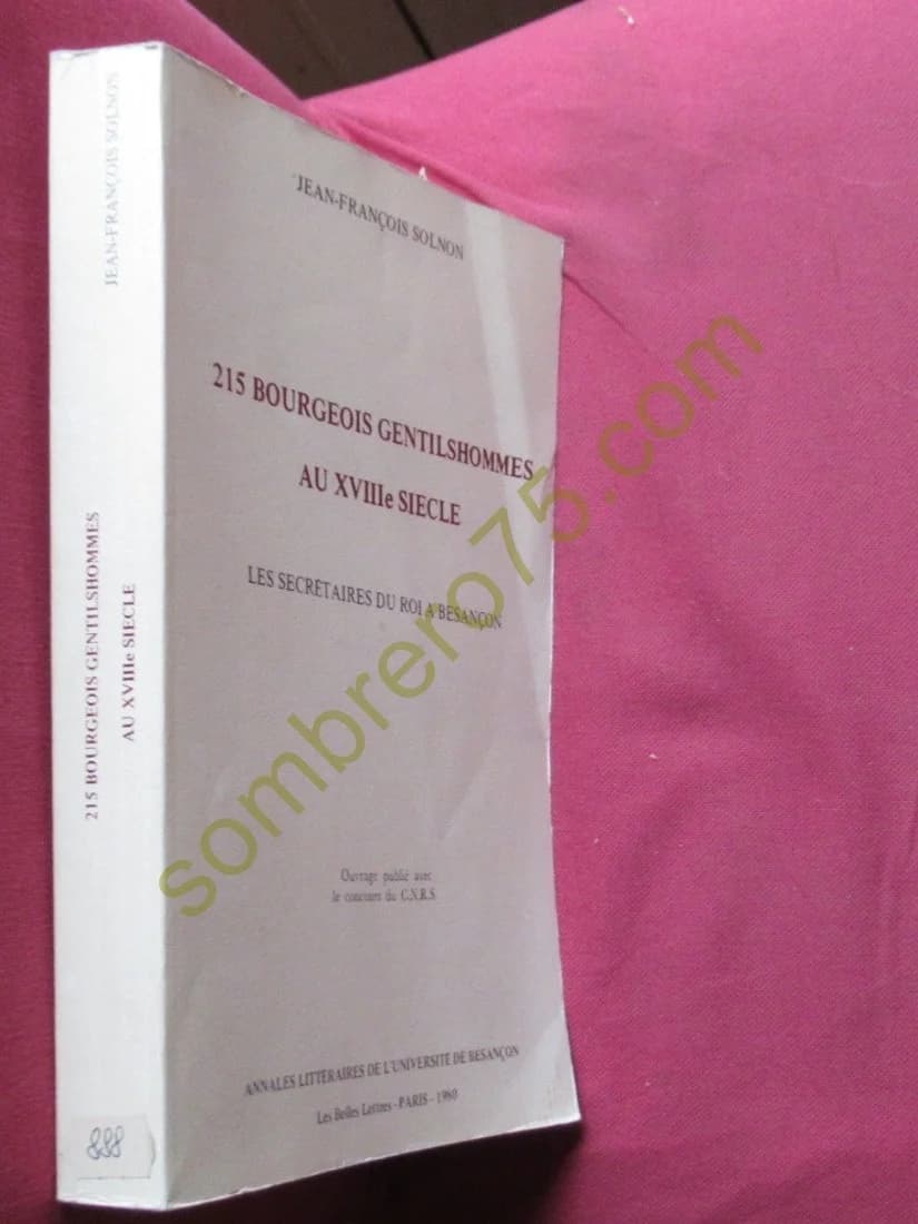 215 Bourgeois Gentilshommes au XVIIIe siècle. Les Secrétaires du Roi à Besançon - Image 2