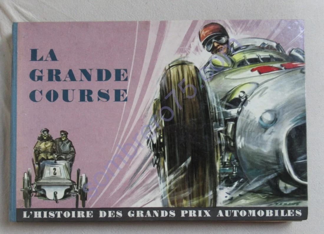 La Grande Course - L'Histoire des Grands Prix Automobiles. E ROSEMANN. C. DEMAND