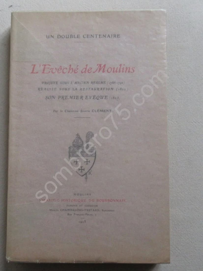 L'Evêché de Moulins projeté sous l'Ancien Régime (1788-1790) J. CLEMENT