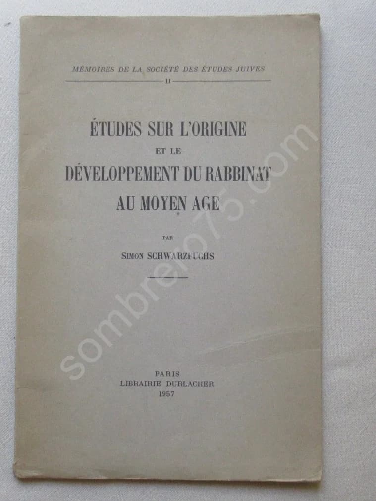 Etudes sur l'Origine et le Développement du Rabbinat au Moyen Age. S SCHWARZFUCHS