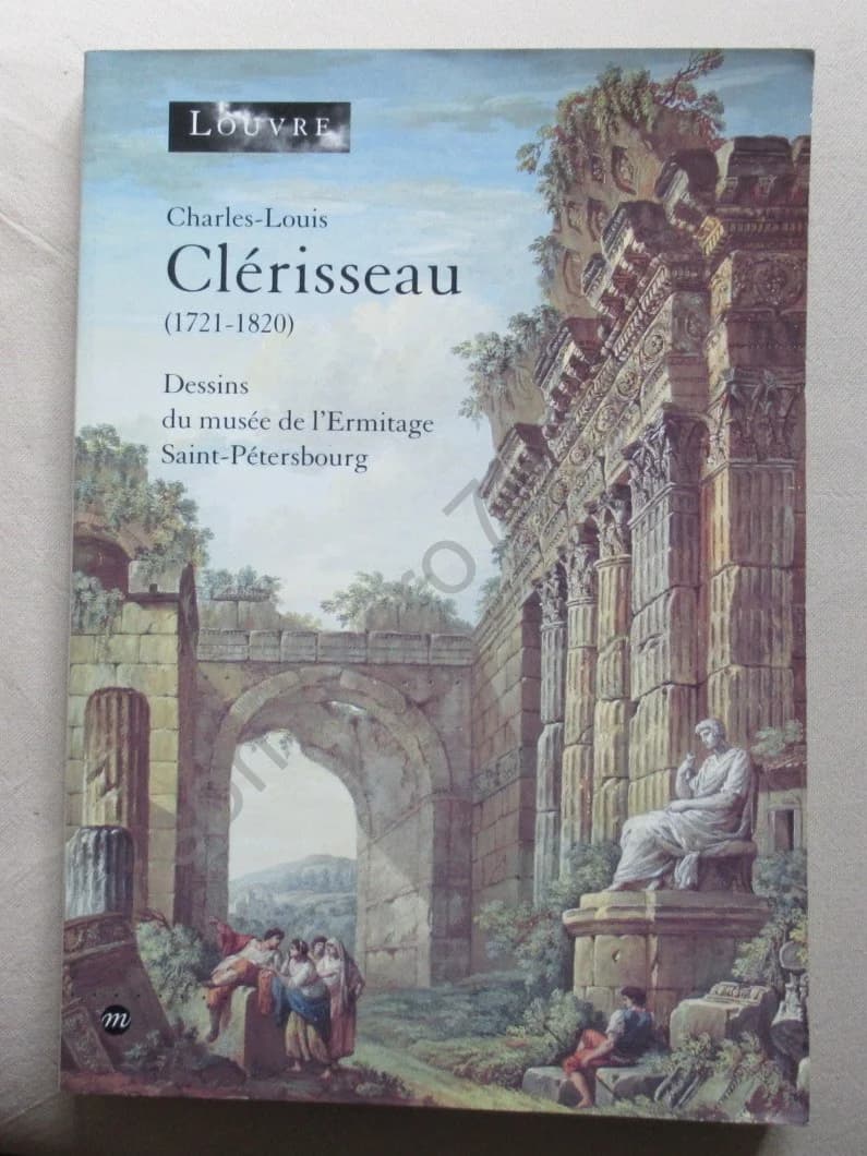 Charles Louis Clérisseau 1721 1820. Dessins du Musée de l'Hermitage