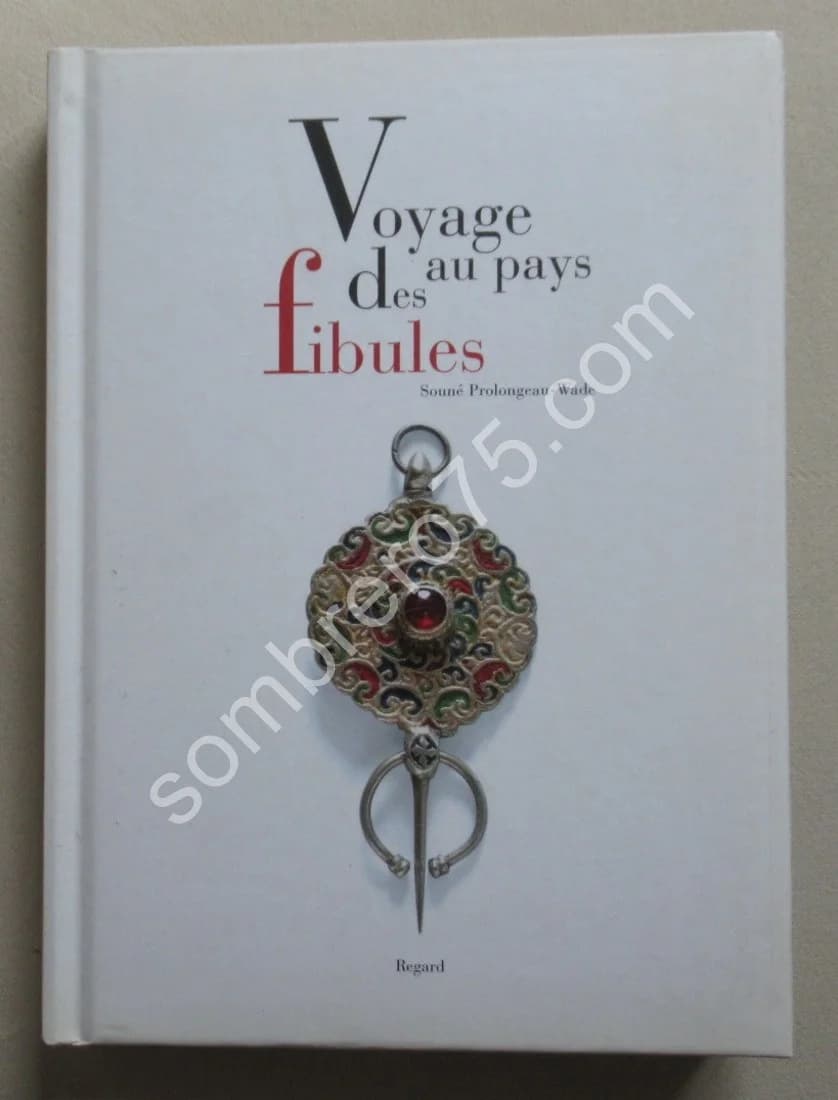 Voyage au Pays des Fibules. Souné Prolongeau Wade