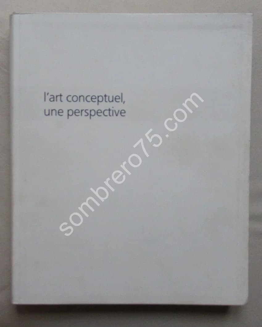 L'Art Conceptuel, une Perspective. Nov. 1989-Fév. 1990