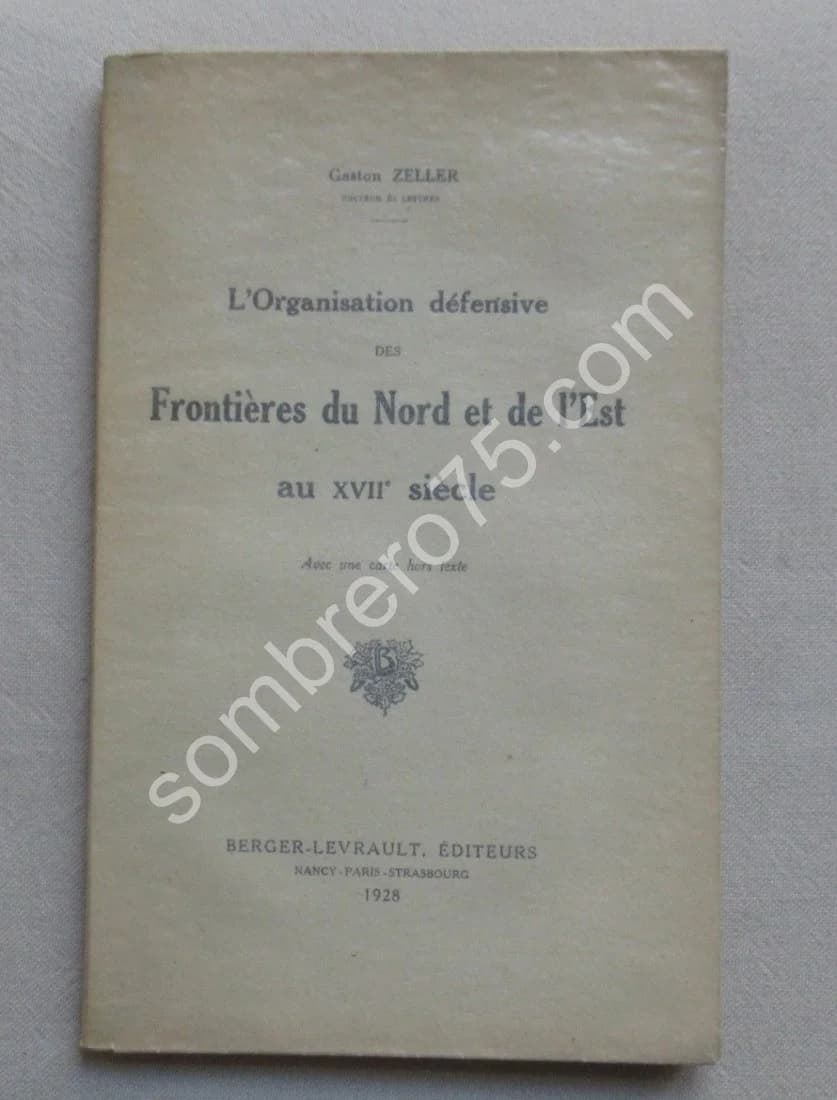 L'Organisation Défensive des Frontières du Nord et de l'Est au XVIIe. G. ZELLER