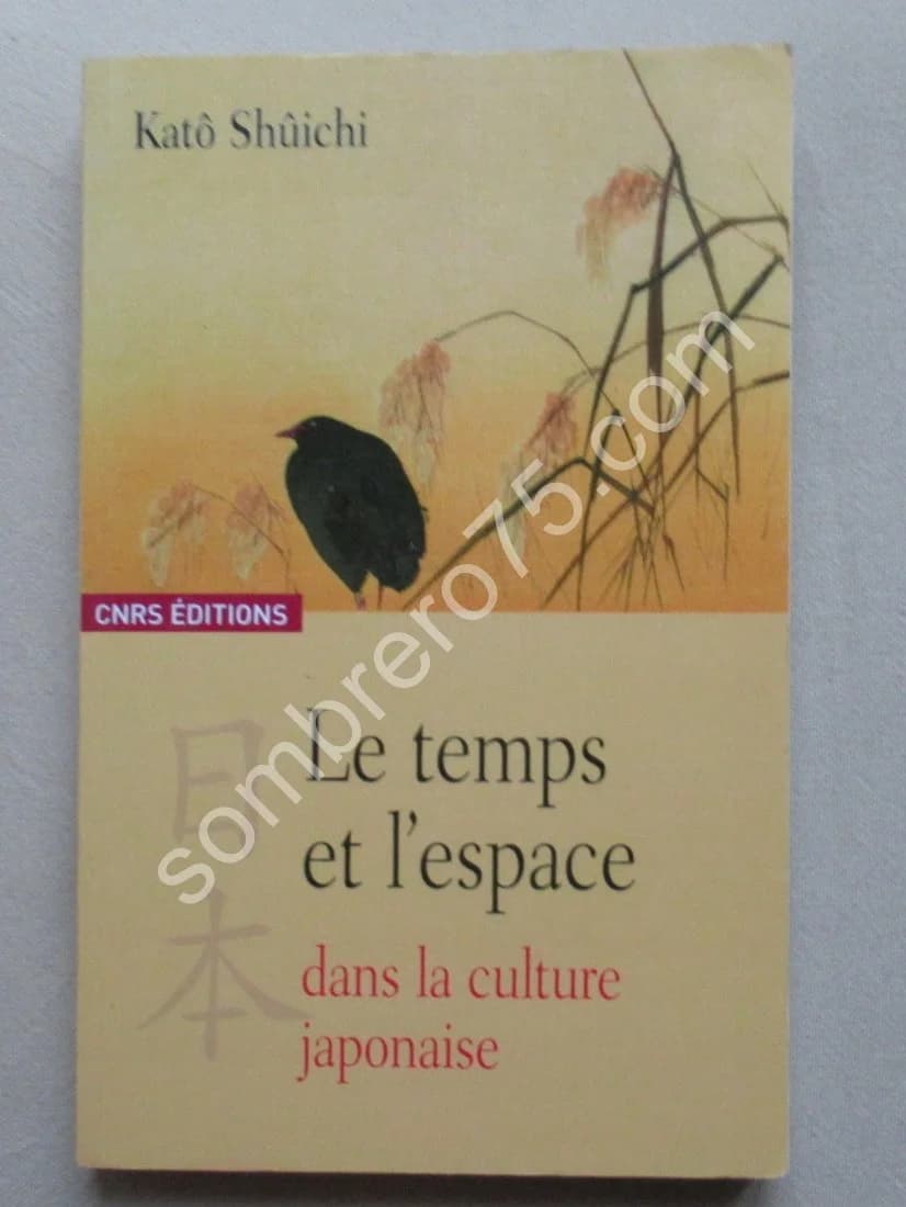 Le Temps et l'Espace dans la Culture Japonaise. Katô SHÛICHI