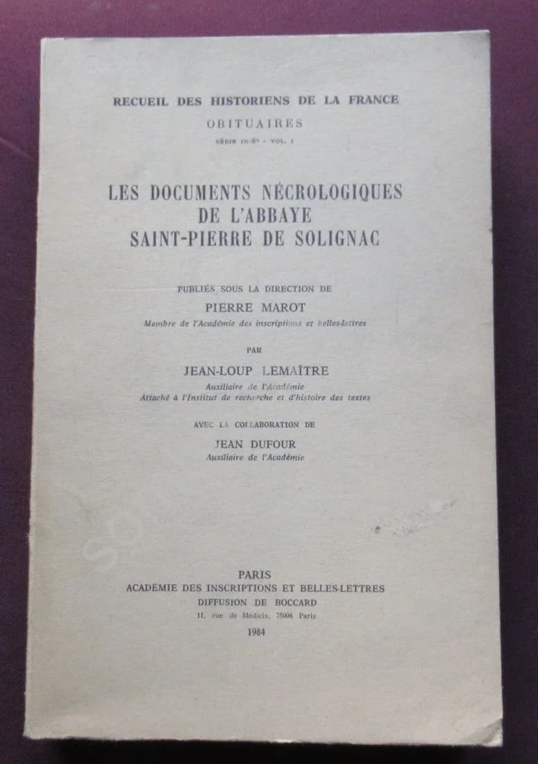 Les Documents Nécrologiques de l'Abbaye Saint Pierre de Solignac. J Loup LEMAITRE