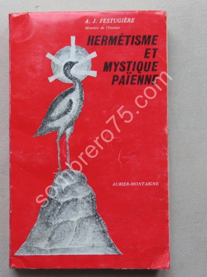 Hermétisme et Mystique Païenne. A. J. FESTUGIERE