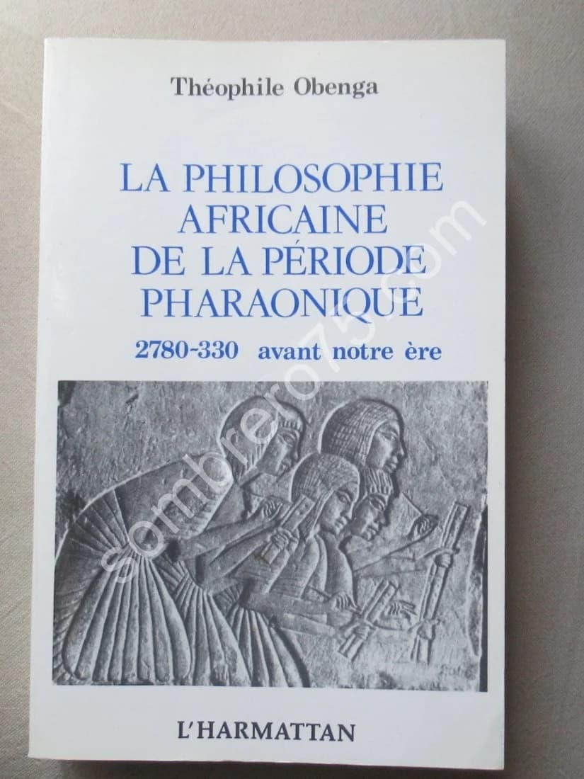 La Philosophie Africaine de la Période Pharaonique. Th. OBENGA