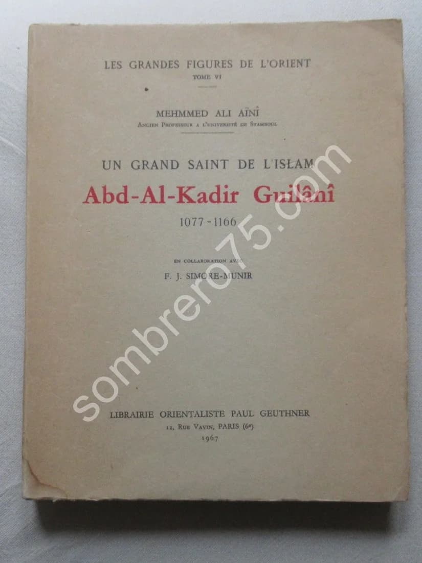 Un Grand Saint de l'Islam Abd Al Kadir Guilânî 1077-1166