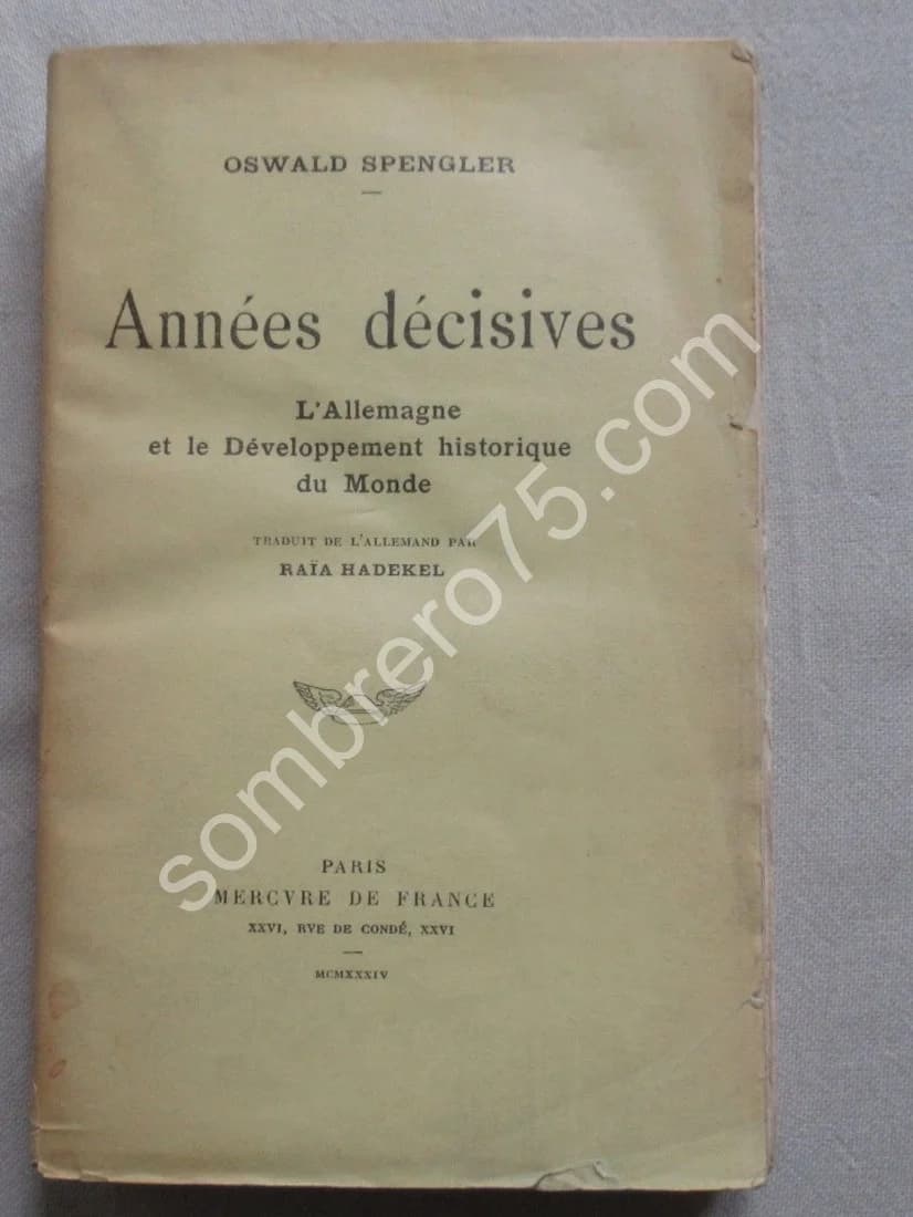 Années Décisives L'Allemagne et le Développement Historique du Monde. SPLENGLER
