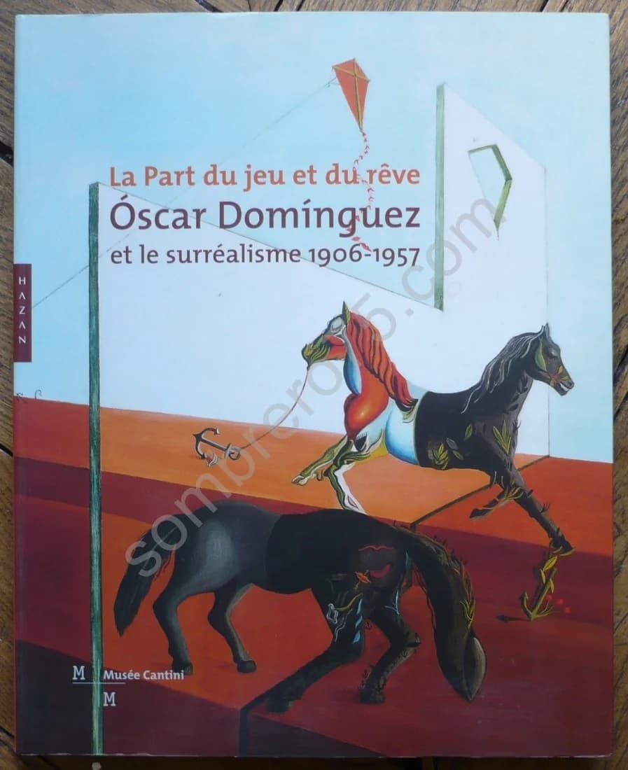 La Part du Jeu et du Rêve Oscar Dominguez et le Surréalisme 1906 1957