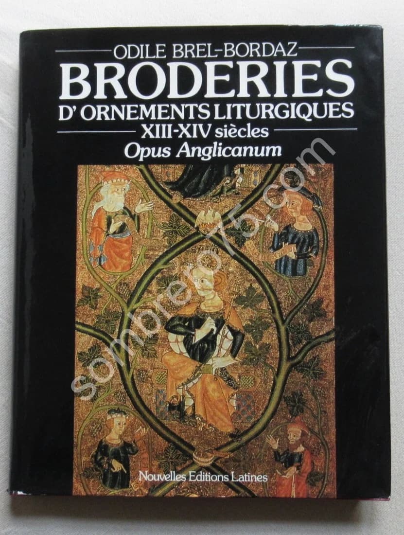 Broderies d'Ornements Liturgiques XII XIV Siècles. O. Brel Bordaz