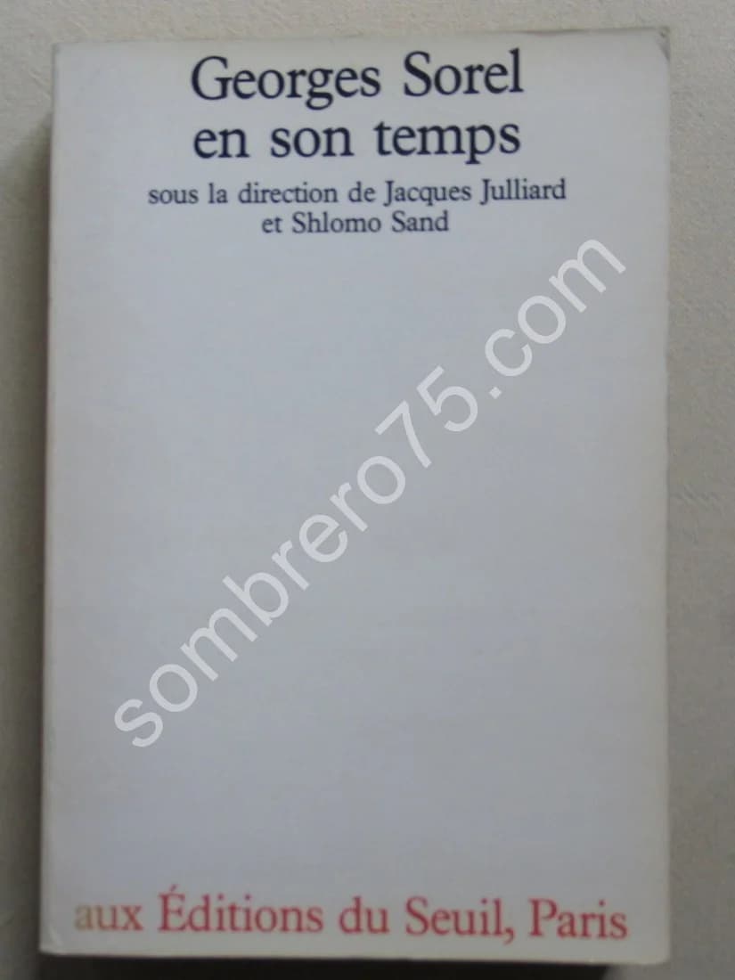 Georges Sorel en son Temps. J. Julliard et Shlomo Sand