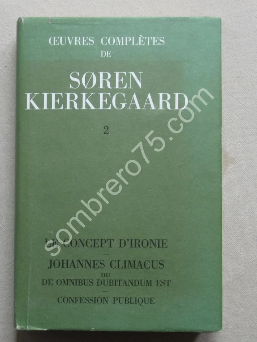 Oeuvres Complètes de. Tome 2. Le Concept d'Ironie