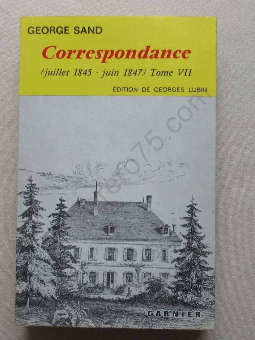 Correspondance Juillet 1845-Juin 1847. Tome 7. George SAND