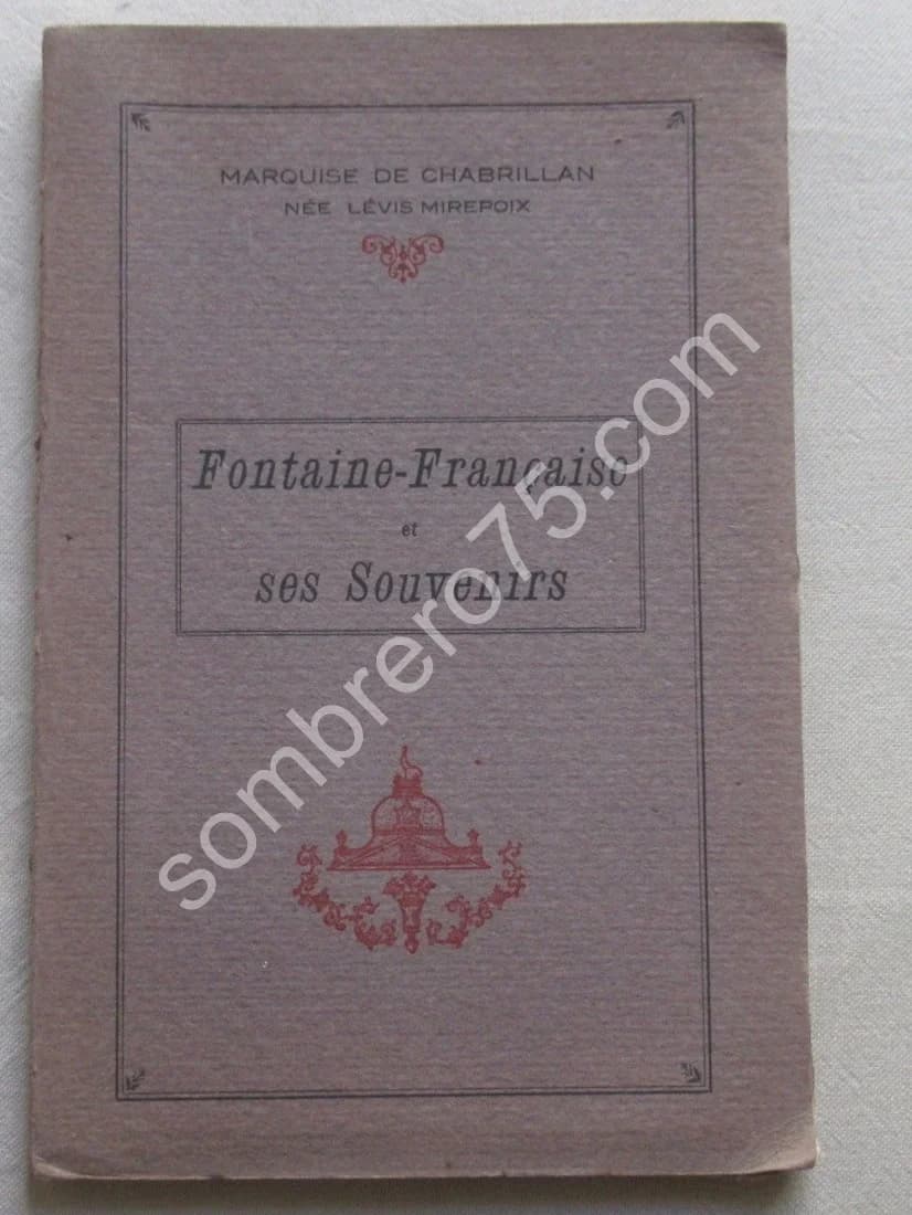 Fontaine-Française et ses Souvenirs. Marquise de Chabrillan née Lévis Mirepoix