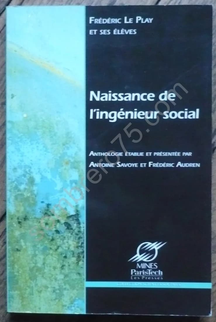 Naissance de l'Ingénieur Social. Fréd. LE PLAY