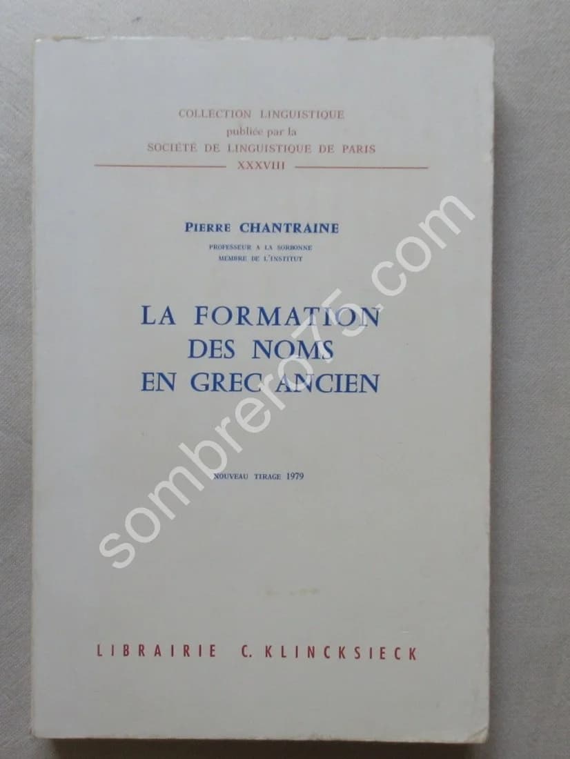 La Formation des Noms Anciens en Grec Ancien. P. CHANTRAINE