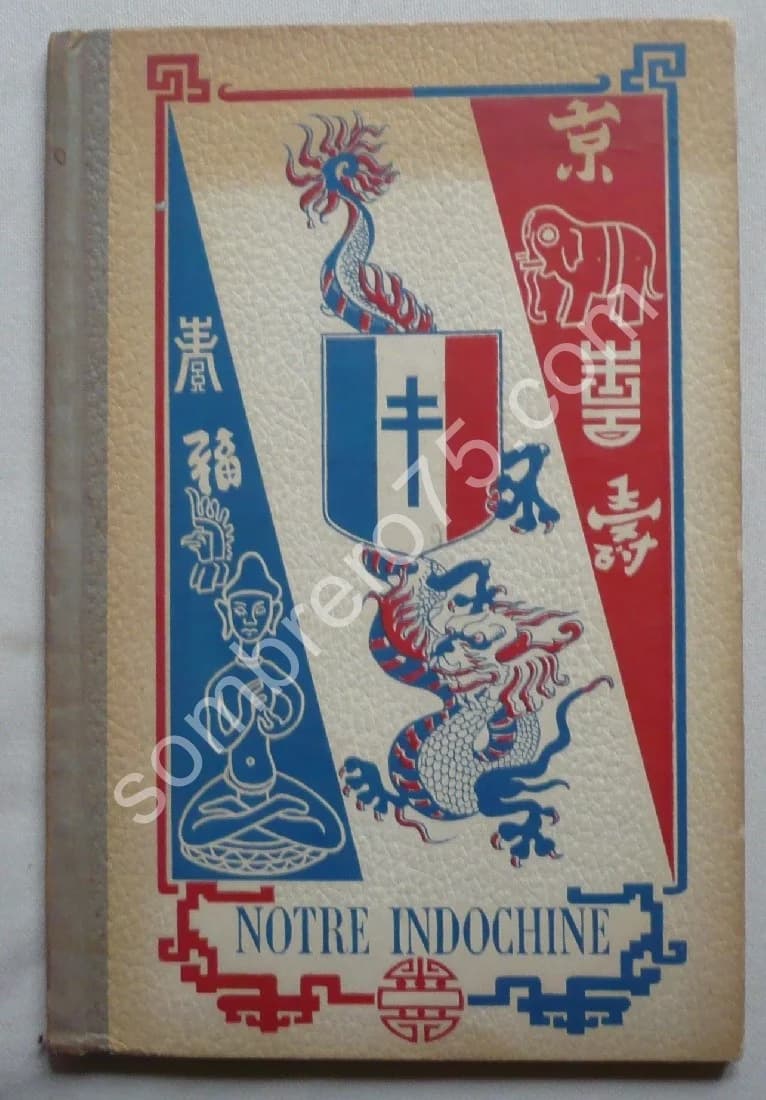 Notre Indochine. J Pierre ALEM et G. LEMARCHAND. 1945