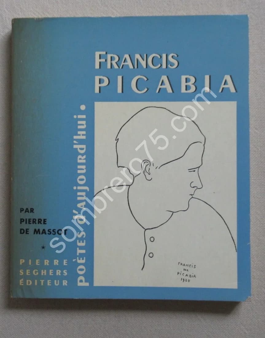 Francis PICABIA. Poètes d'Aujourd'hui. Pierre de MASSOT
