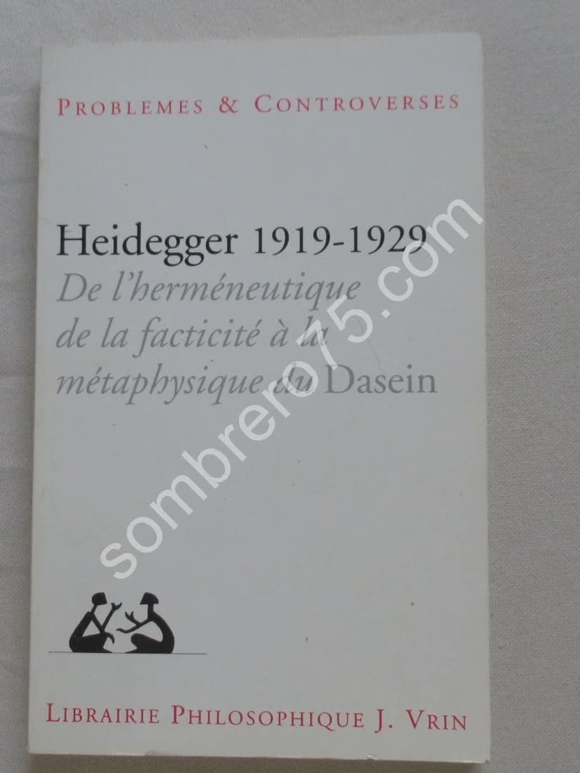 1919-1929. De l'Herméneutique de la facticité à la Métaphysique du Dasein