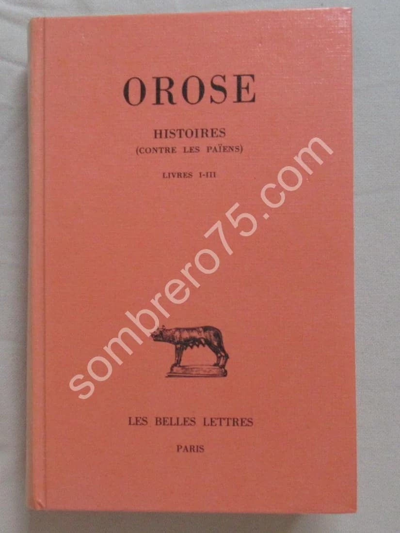 Orose. Histoires (contre les Païens) Livres I-III. M.P. ARNAUD LINDET