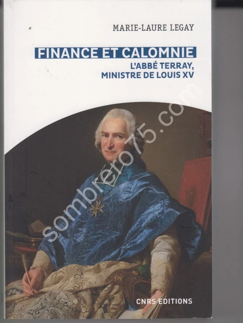 Finance et Calomnie. L'Abbé Terray Ministre de Louis XV. M.L. LEGAY