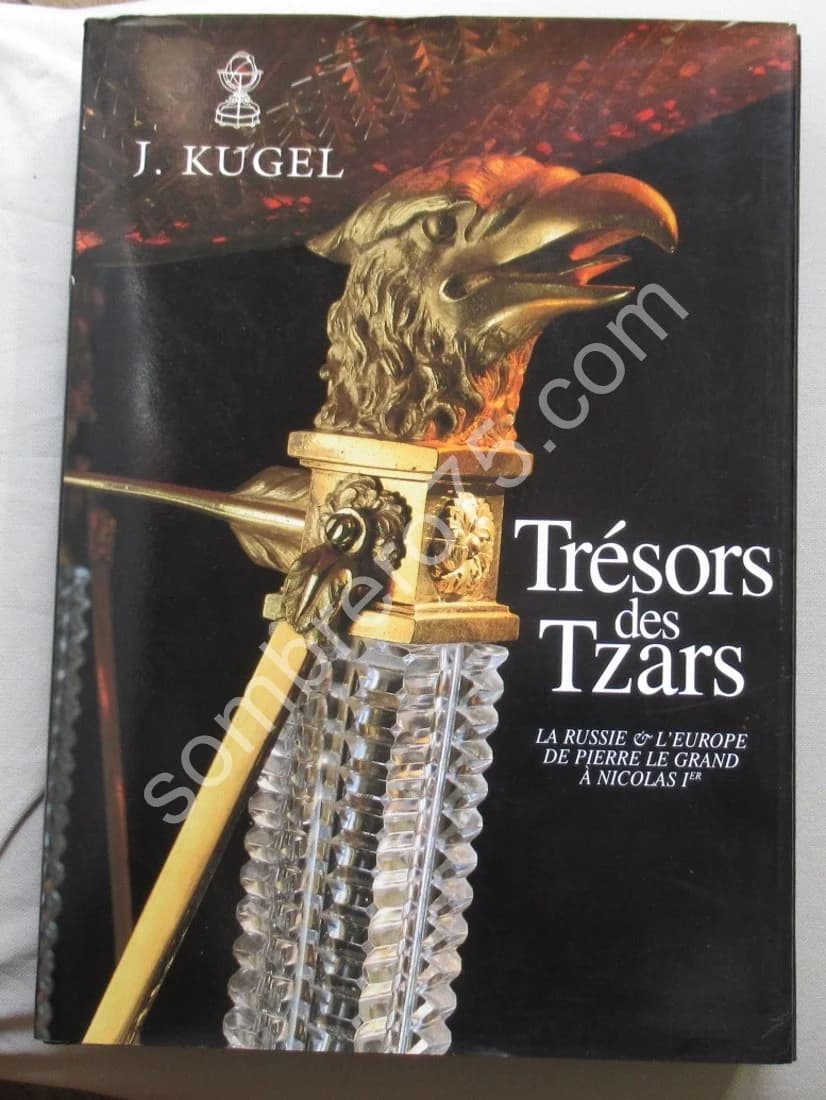 Trésors des Tzars. La Russie et l'Europe de Pierre le Grand à Nicolas 1er. KUGEL
